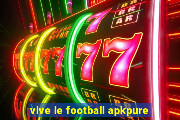 vive le football apkpure